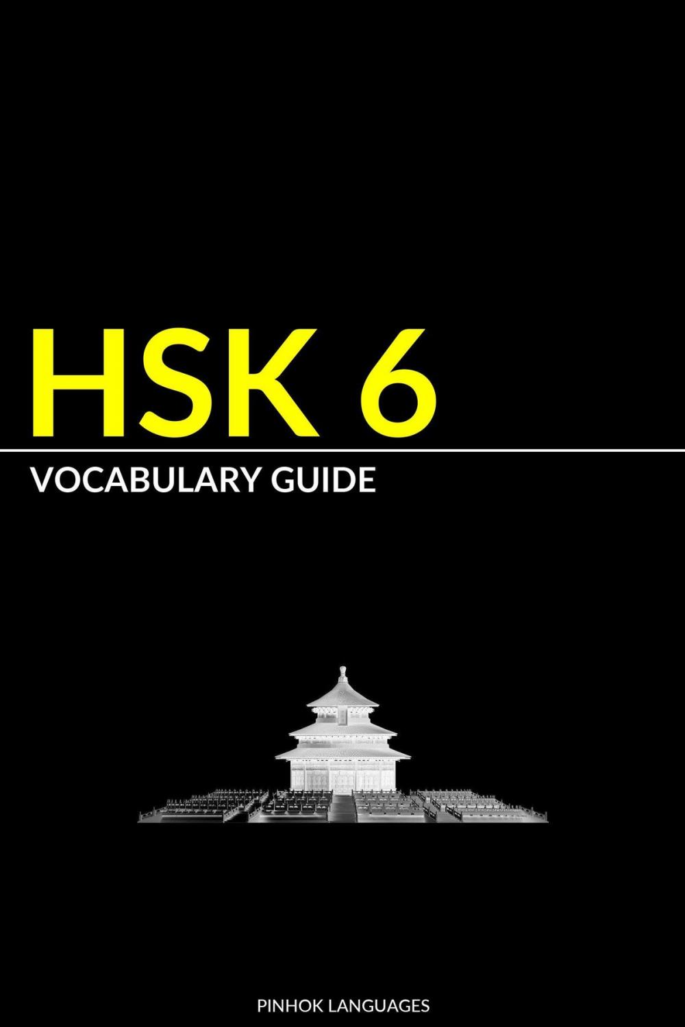 Big bigCover of HSK 6 Vocabulary Guide: Vocabularies, Pinyin & English Translation