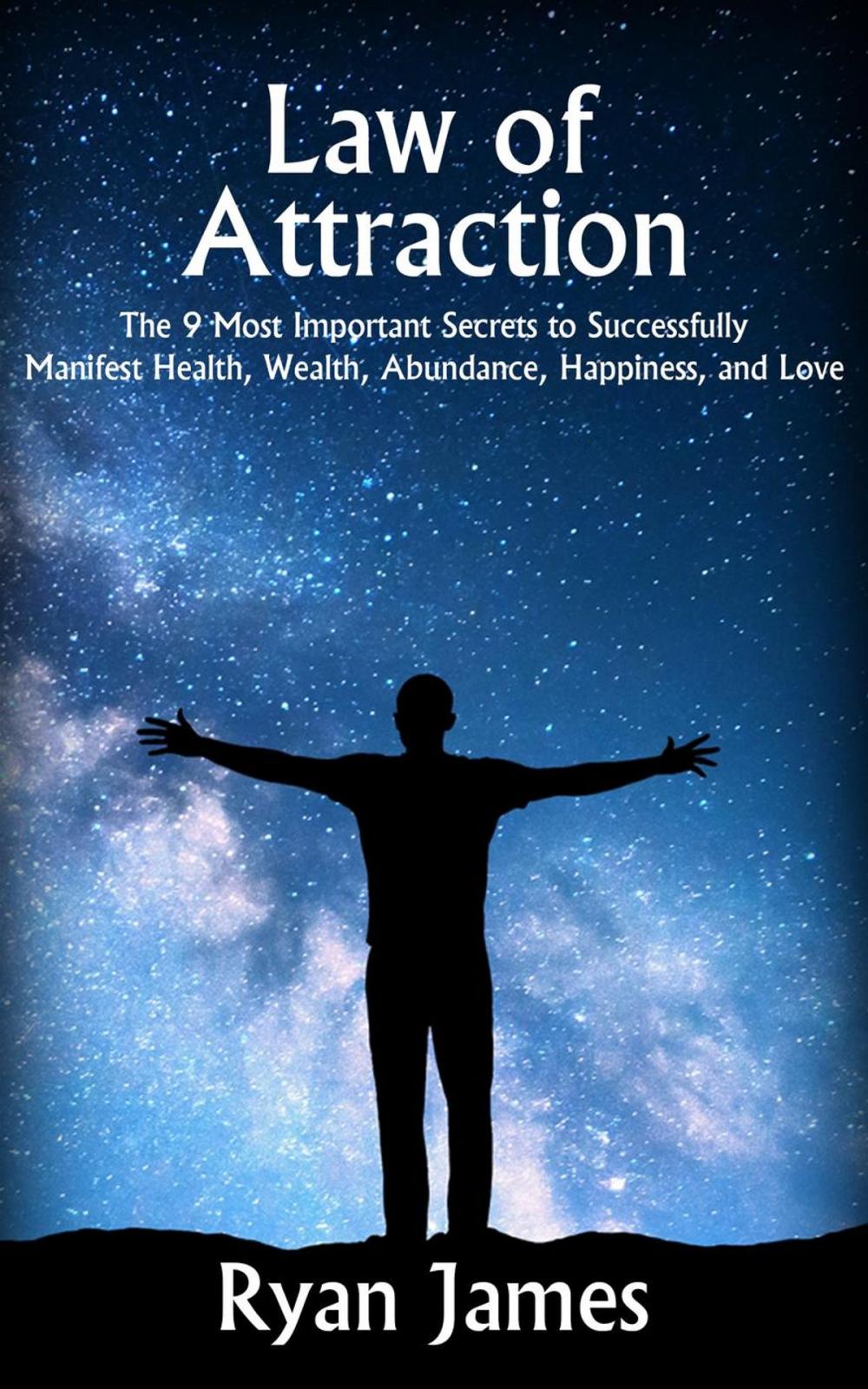 Big bigCover of Law of Attraction: The 9 Most Important Secrets to Successfully Manifest Health, Wealth, Abundance, Happiness, and Love