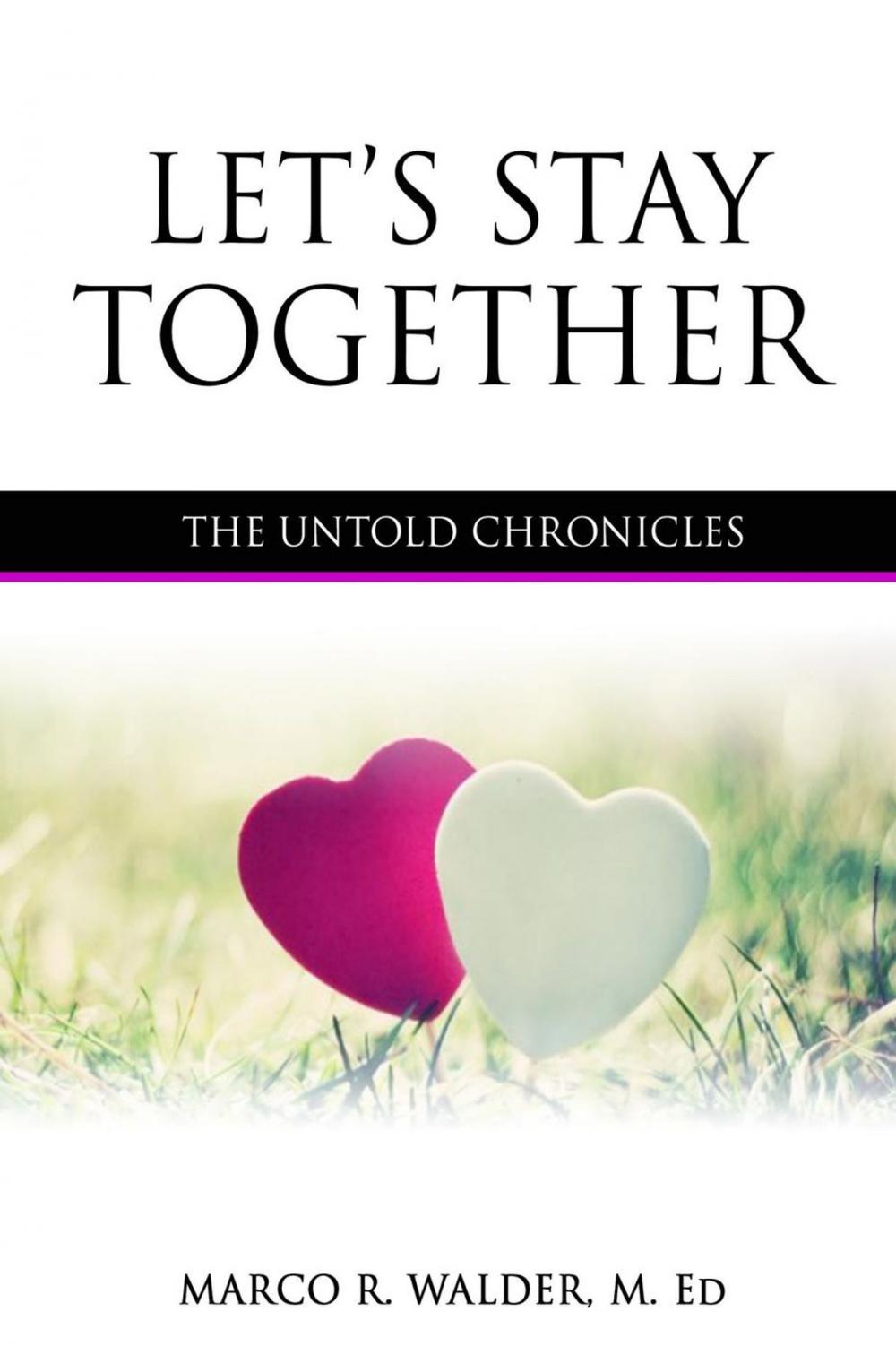 Big bigCover of Let's Stay Together: The Untold Chronicles