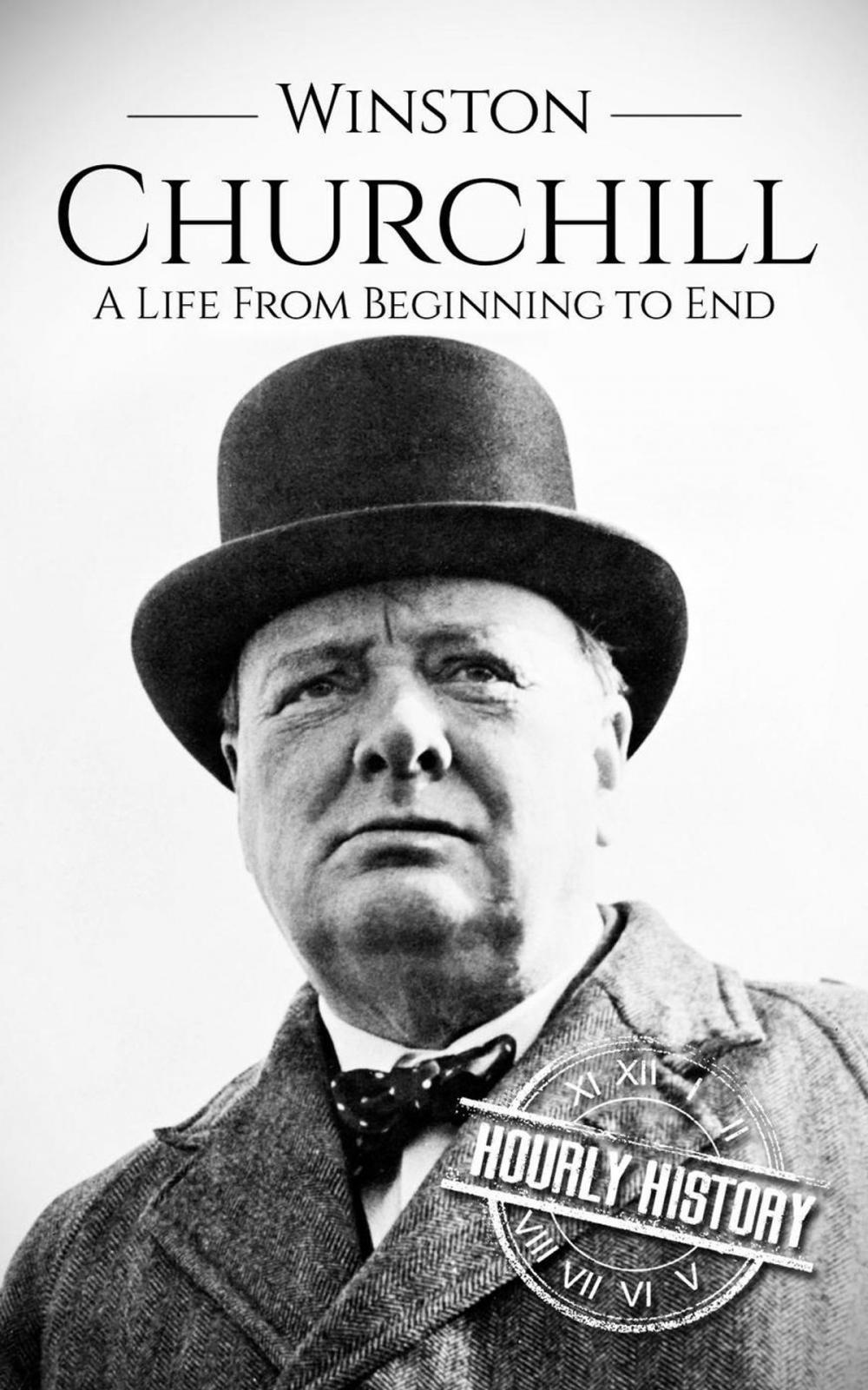 Big bigCover of Winston Churchill: A Life From Beginning to End