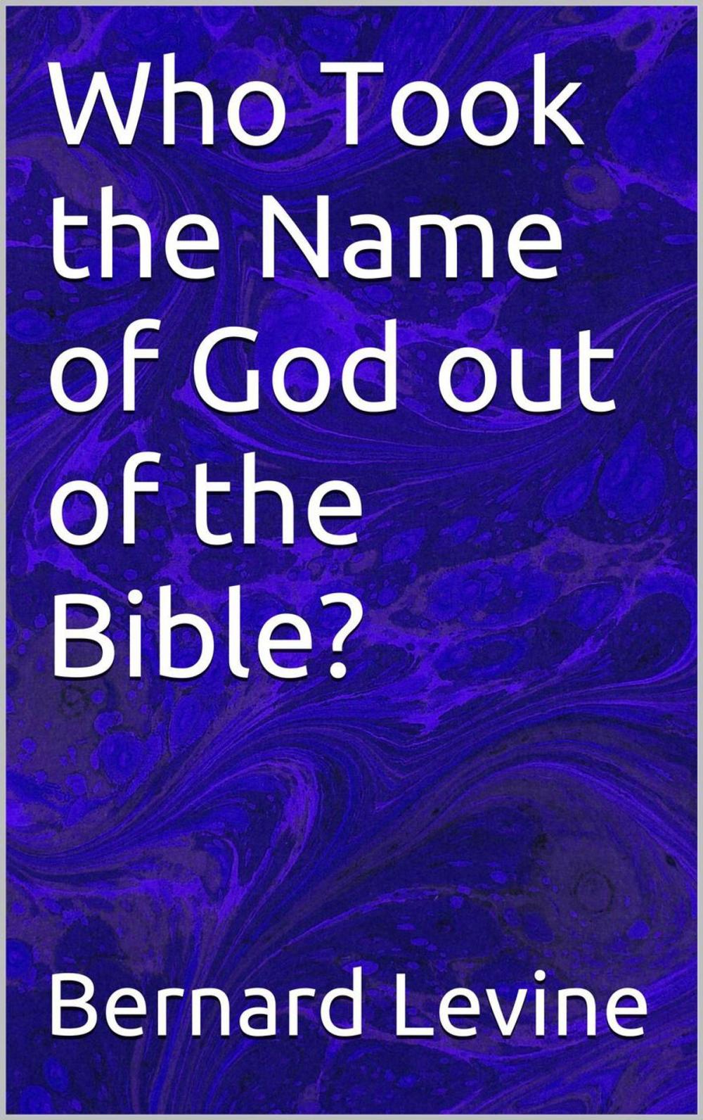 Big bigCover of Who Took the Name of God out of the Bible?