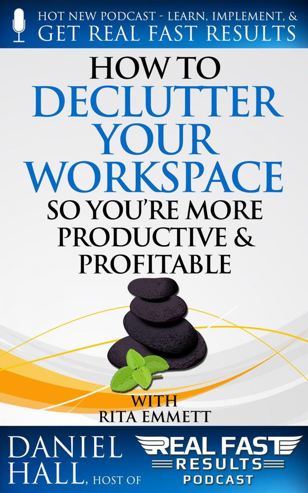 Big bigCover of How to Declutter Your Workspace So You’re More Productive & Profitable