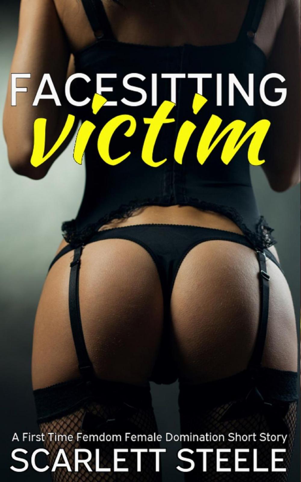 Big bigCover of Facesitting Victim - A First Time Femdom Female Domination Short Story