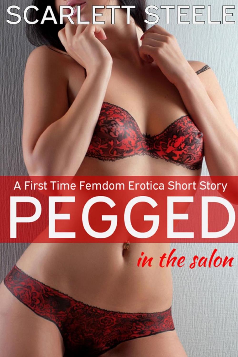 Big bigCover of Pegged in the Salon- A First Time Femdom Erotica Short Story