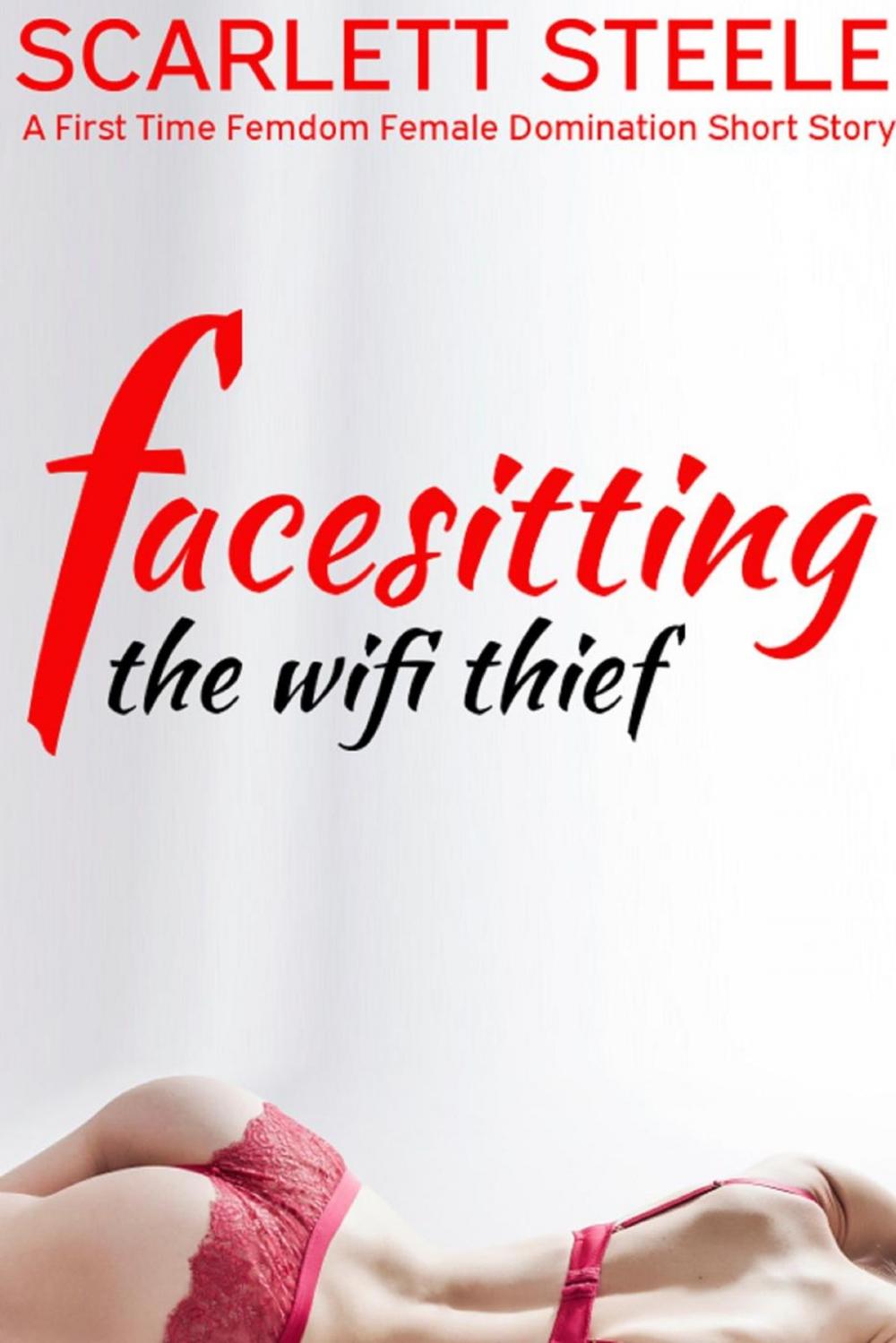 Big bigCover of Facesitting the Wifi Thief - A First Time Femdom Female Domination Short Story