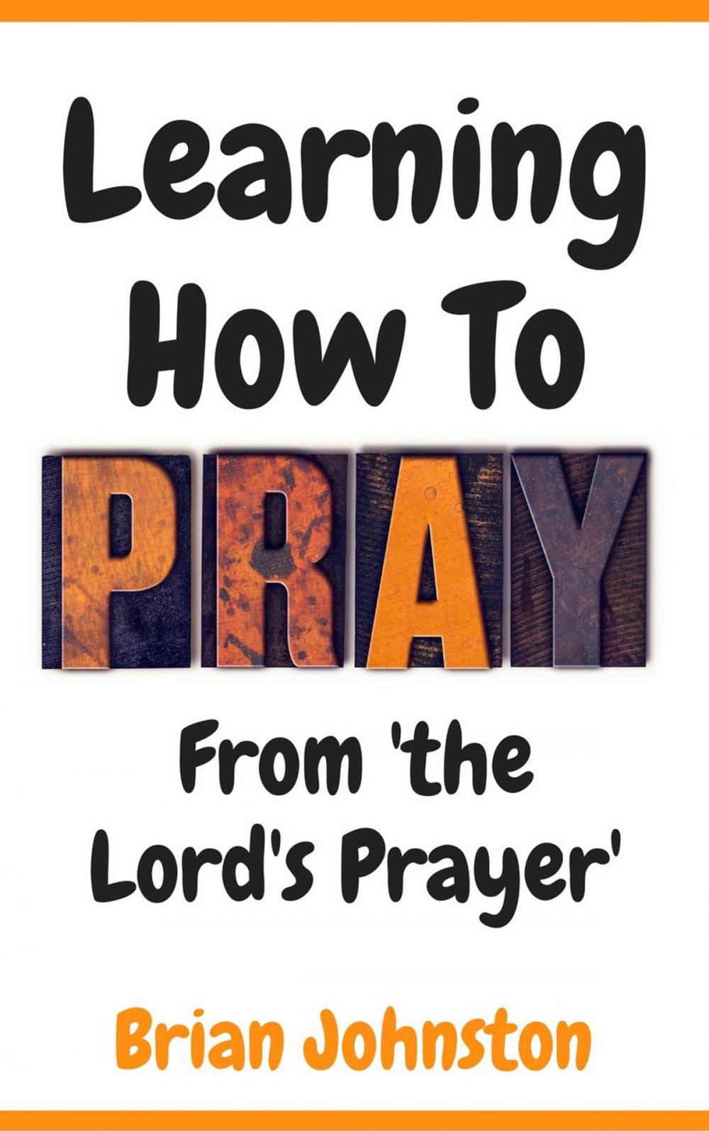 Big bigCover of Learning How To Pray - From the Lord's Prayer