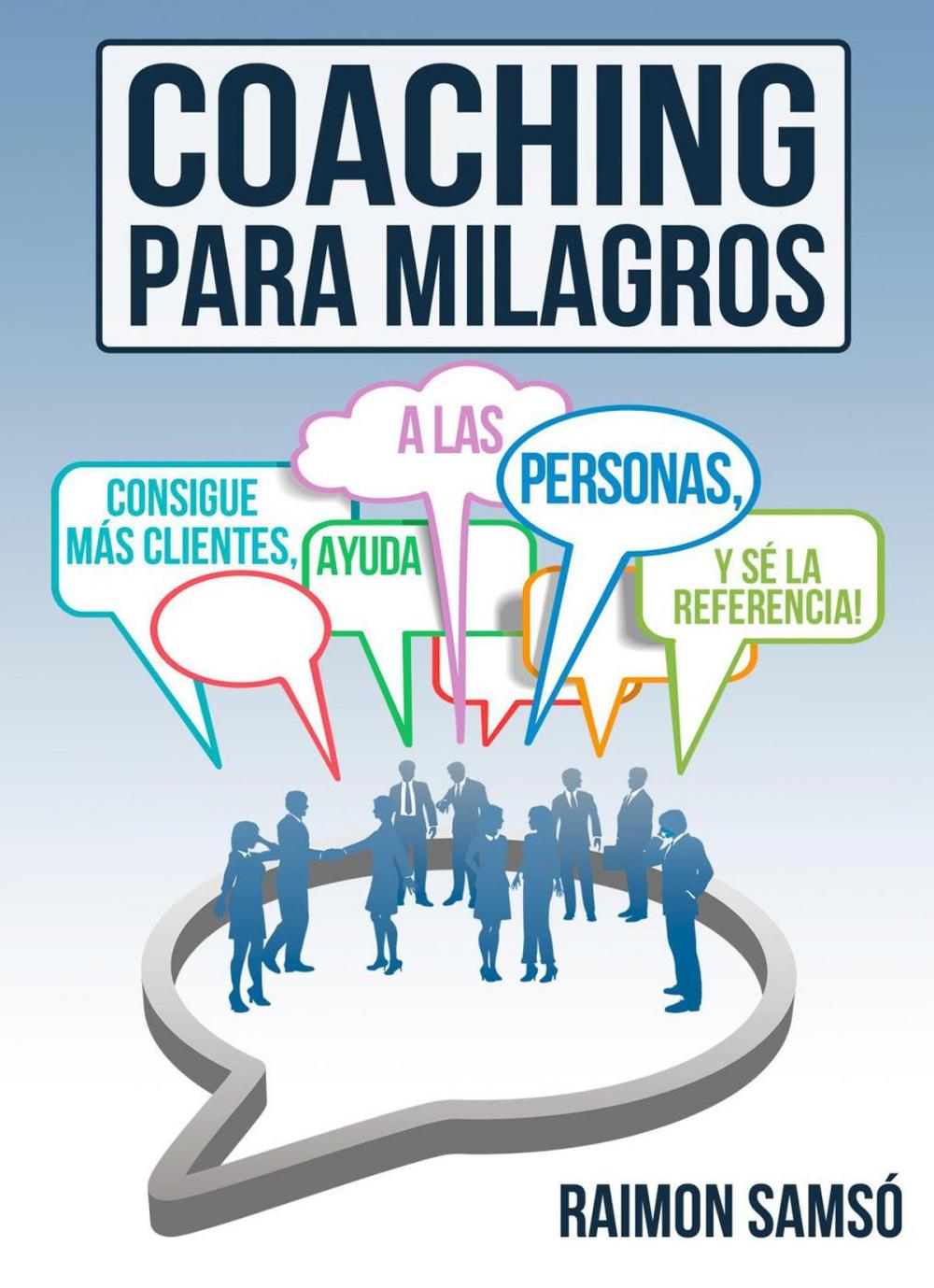 Big bigCover of Coaching para milagros: consigue más clientes, ayuda a más personas