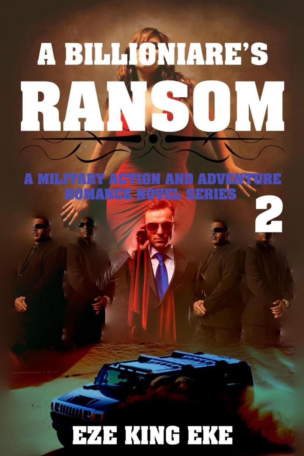 Big bigCover of A Billionaire's Ransom Part 2: A Military Action and Adventure Romance Novel Series