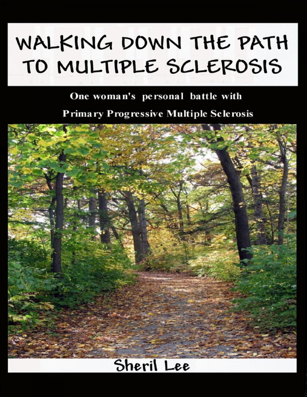 Big bigCover of Walking Down the Path to Multiple Sclerosis: One Woman's Personal Battle With Primary Progressive Multiple Sclerosis