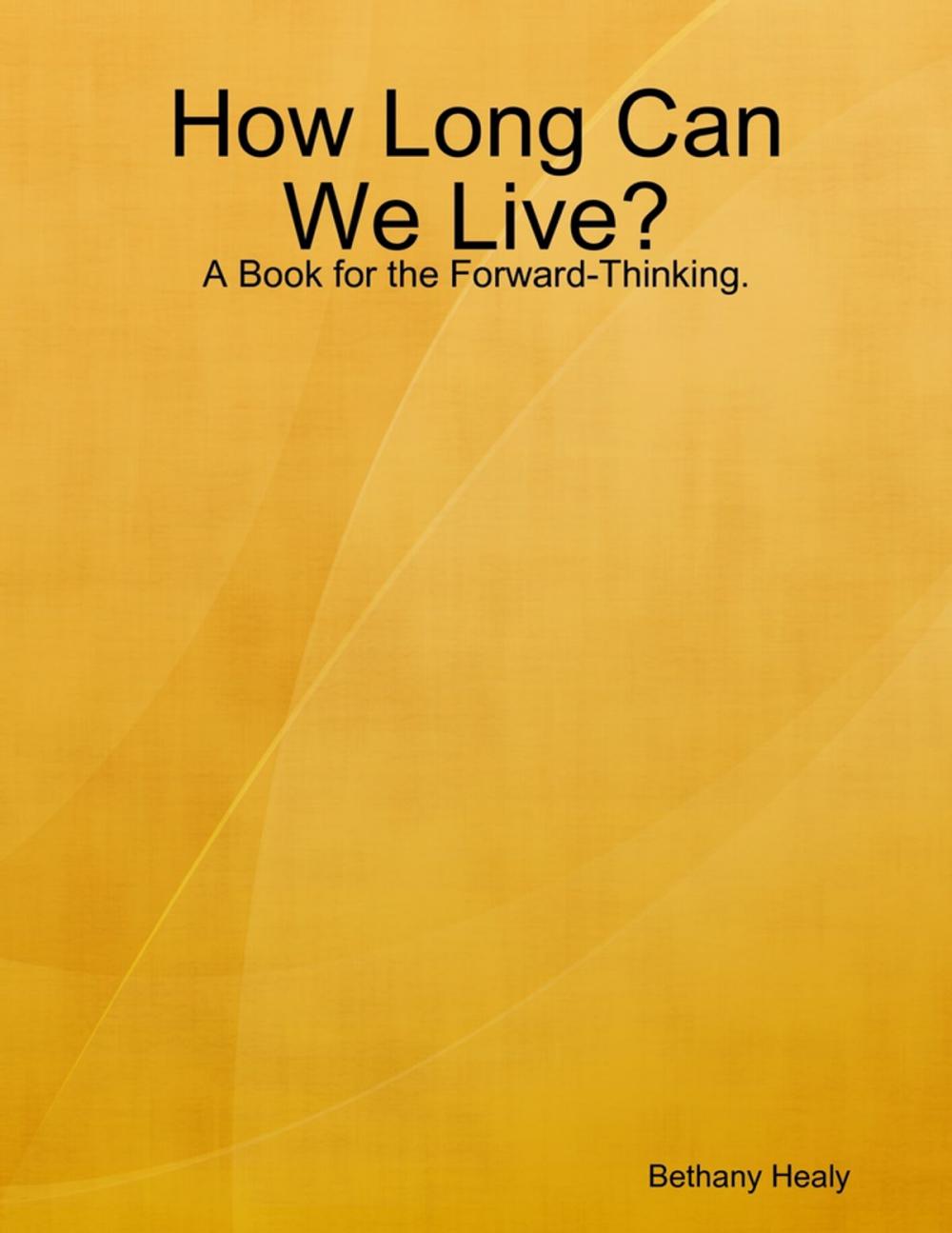 Big bigCover of How Long Can We Live - A Book for the Forward Thinking