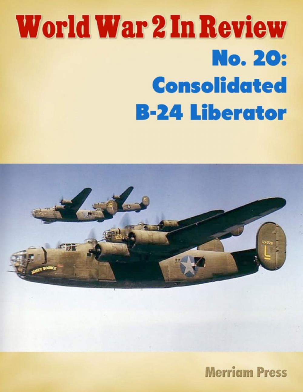 Big bigCover of World War 2 In Review No. 20: Consolidated B-24 Liberator