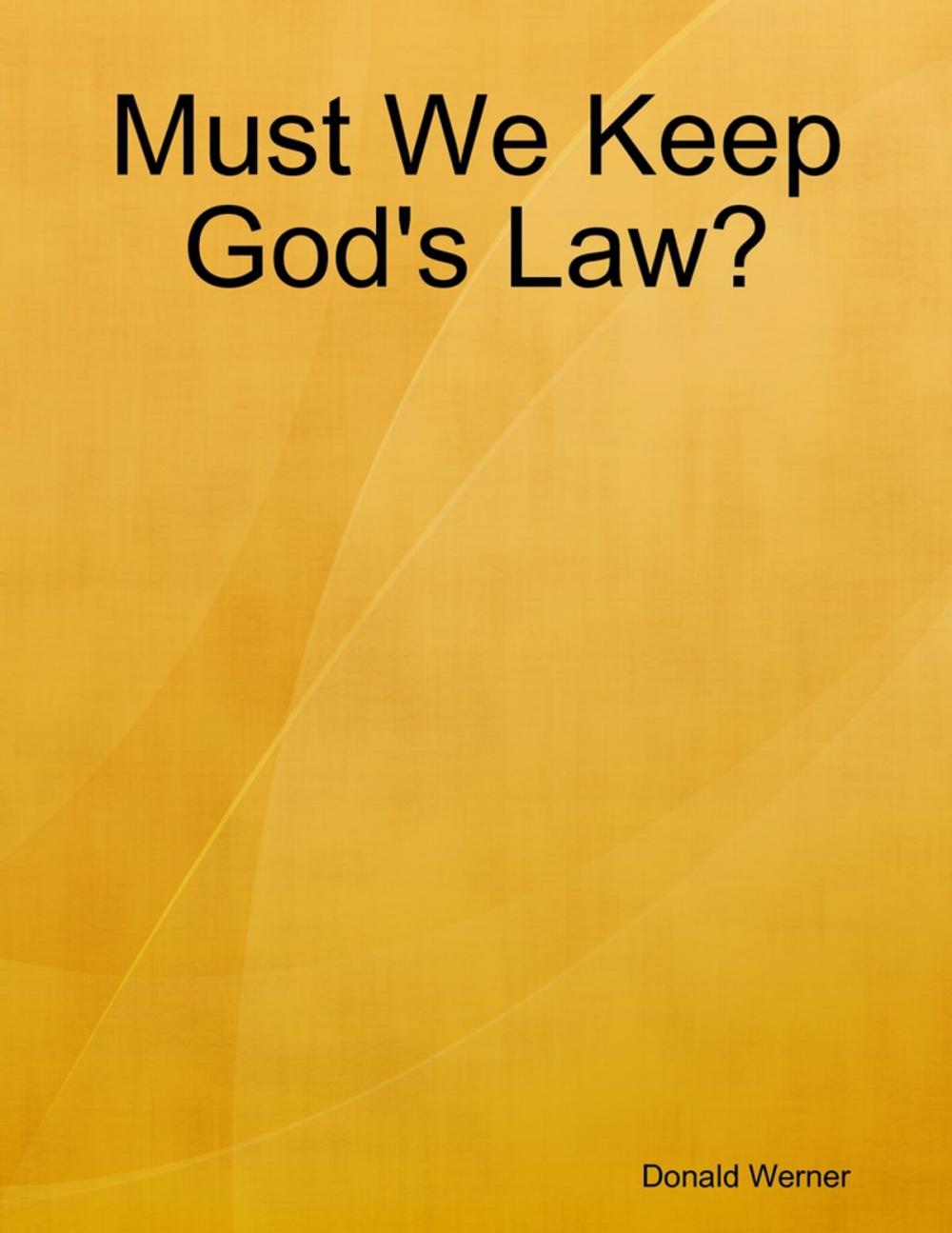 Big bigCover of Must We Keep God's Law?