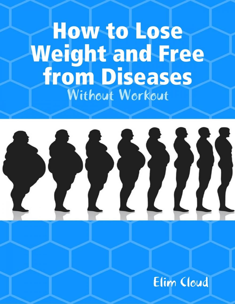 Big bigCover of How to Lose Weight and Free from Diseases: Without Workout