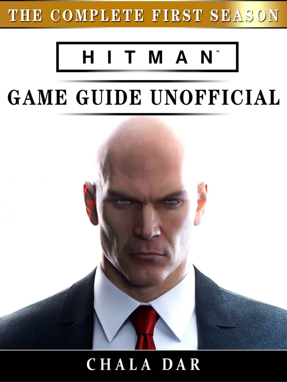 Big bigCover of Hitman The Complete First Season Game Guide Unofficial