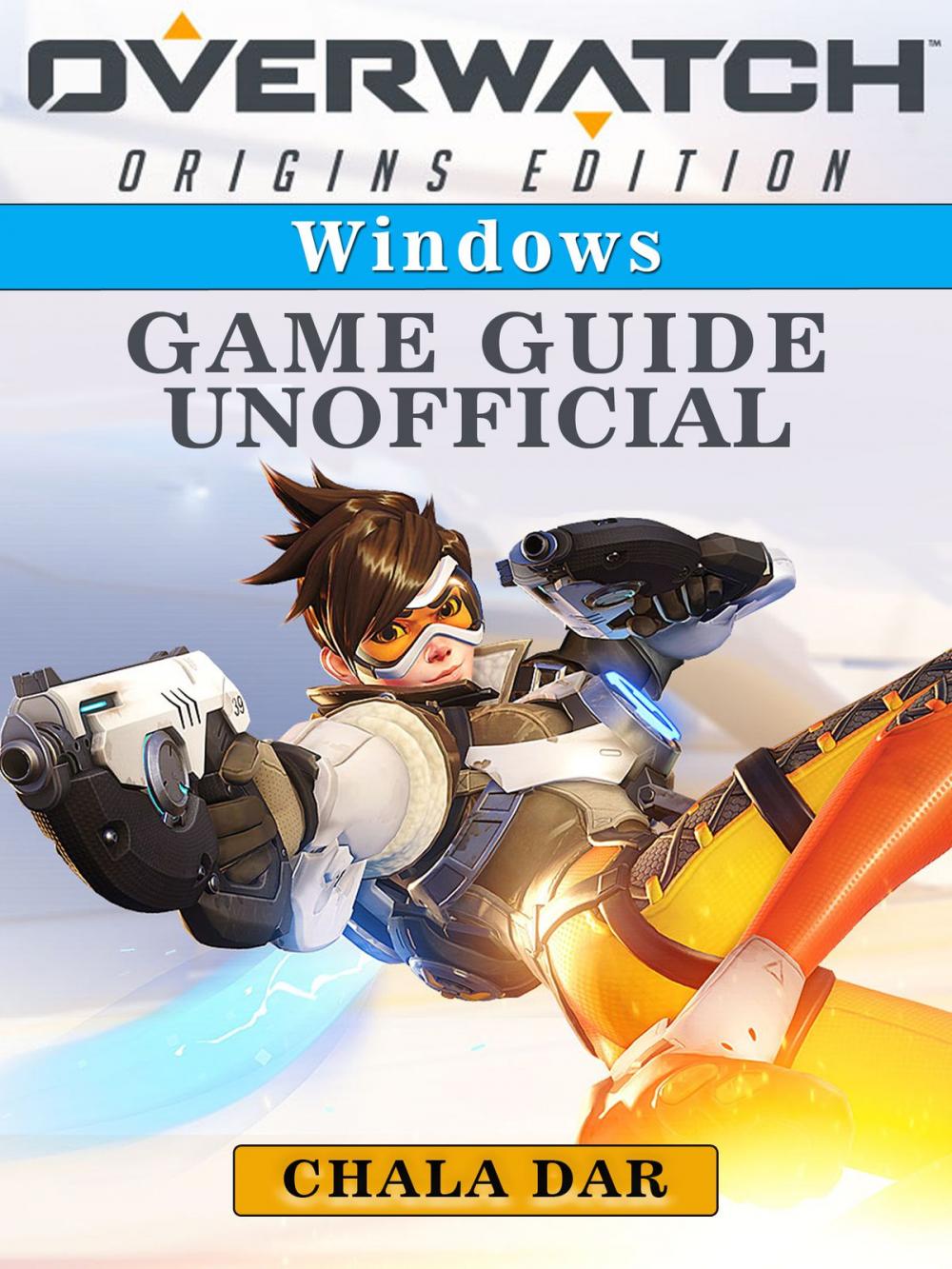 Big bigCover of Overwatch Origins Edition Windows Game Guide Unofficial