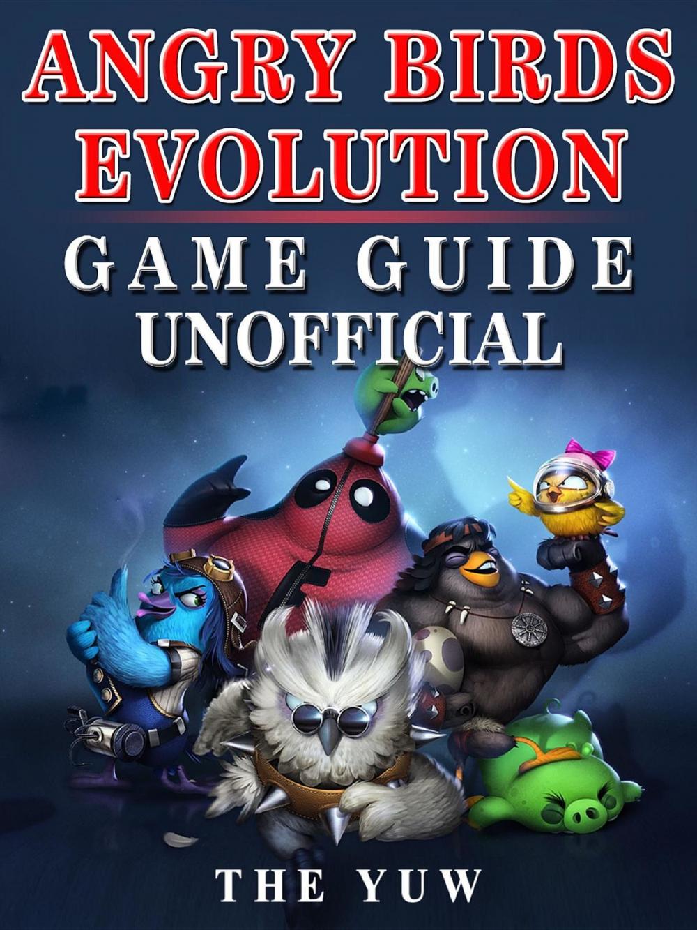 Big bigCover of Angry Birds Evolution Game Guide Unofficial