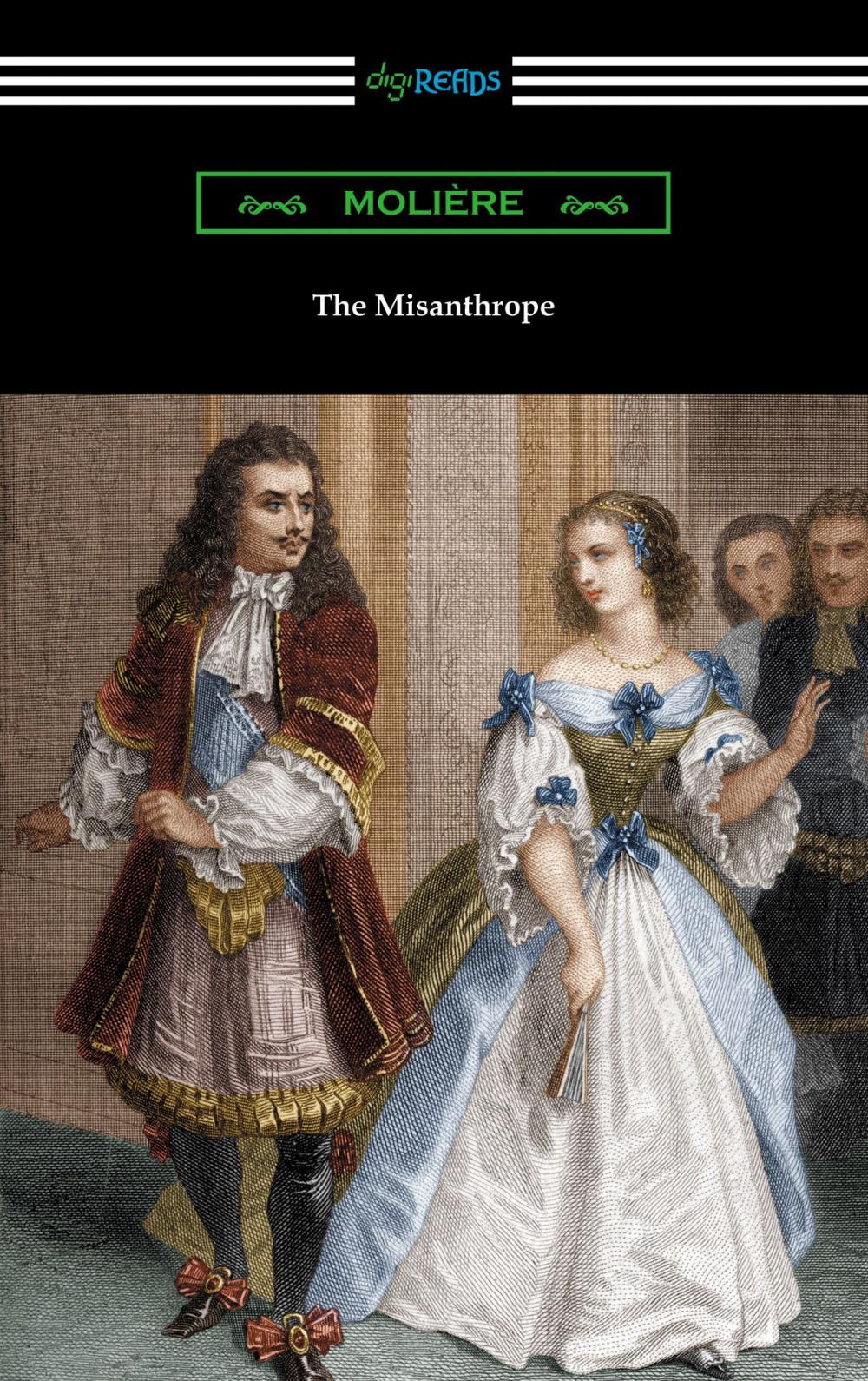 Big bigCover of The Misanthrope (Translated by Henri Van Laun with an Introduction by Eleanor F. Jourdain)