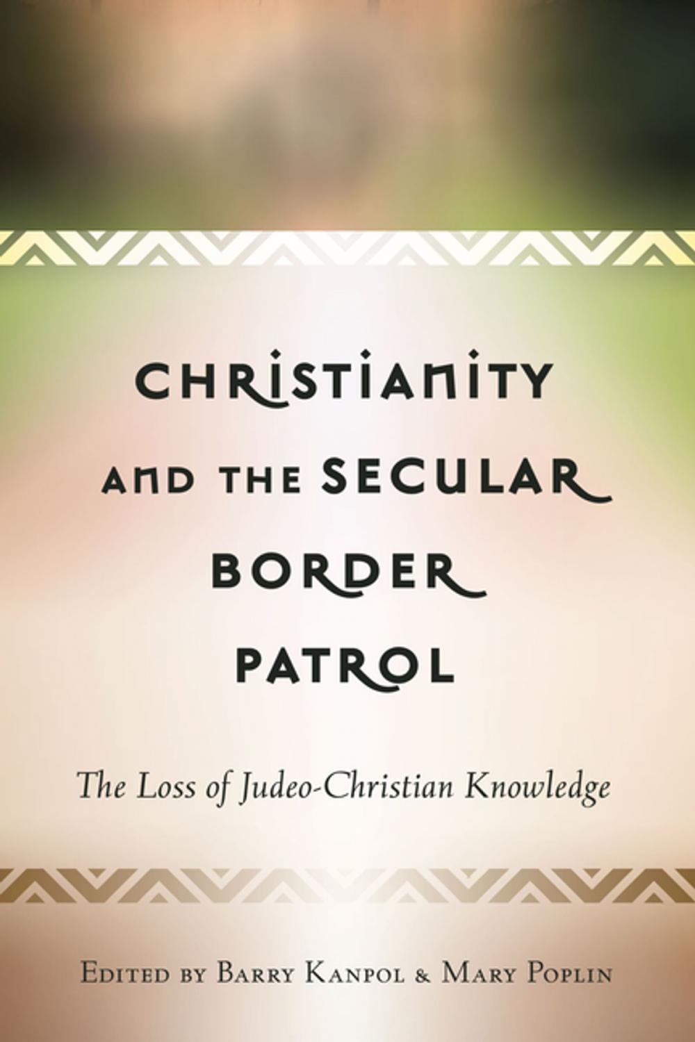 Big bigCover of Christianity and the Secular Border Patrol