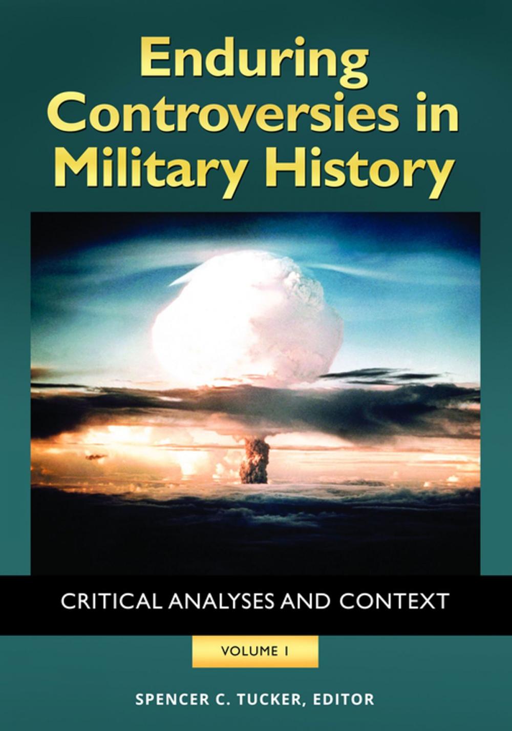 Big bigCover of Enduring Controversies in Military History: Critical Analyses and Context [2 volumes]