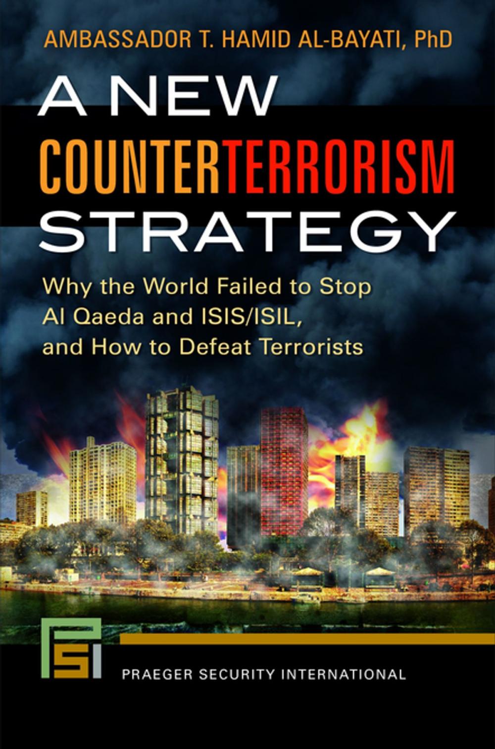 Big bigCover of A New Counterterrorism Strategy: Why the World Failed to Stop Al Qaeda and ISIS/ISIL, and How to Defeat Terrorists