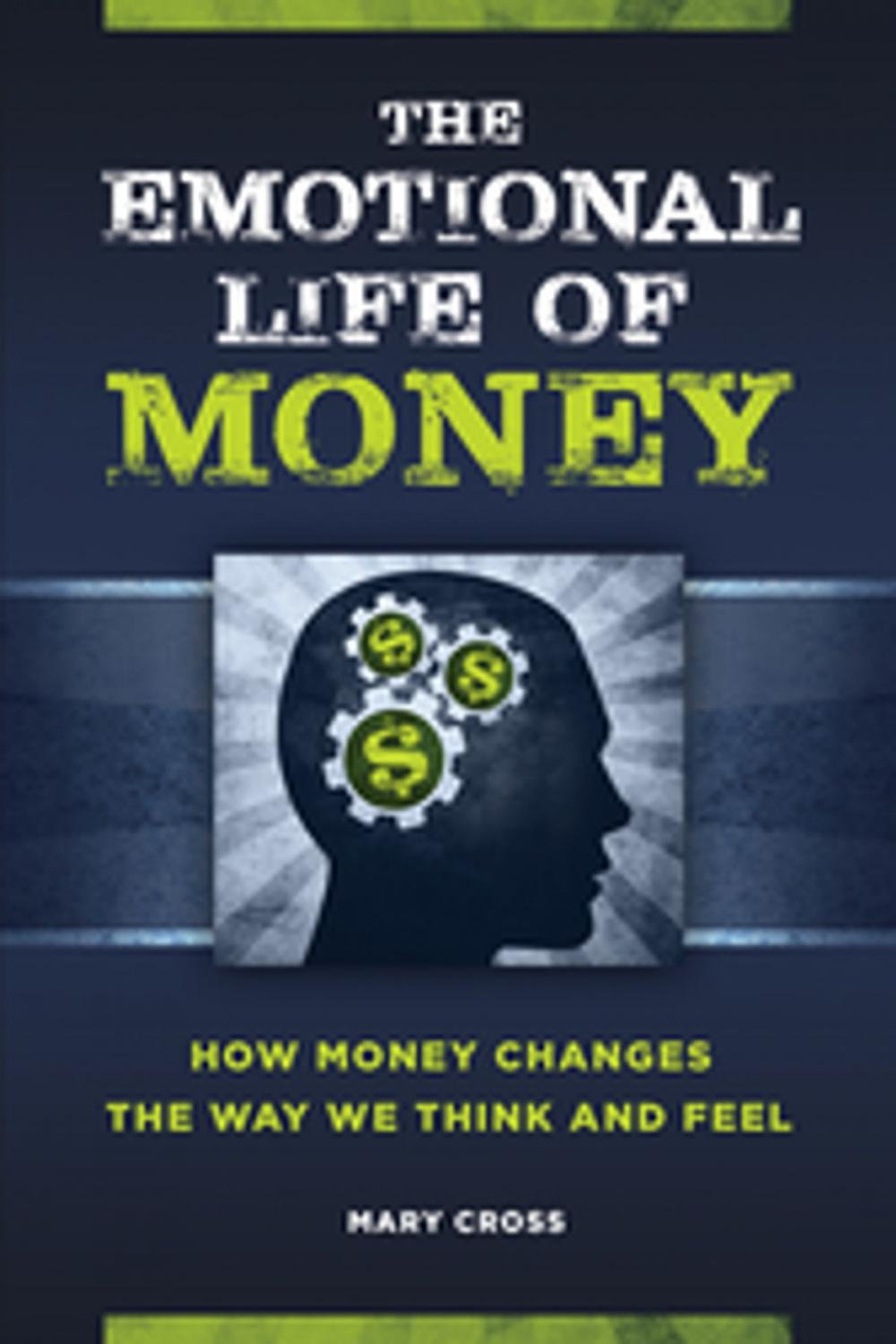 Big bigCover of The Emotional Life of Money: How Money Changes the Way We Think and Feel