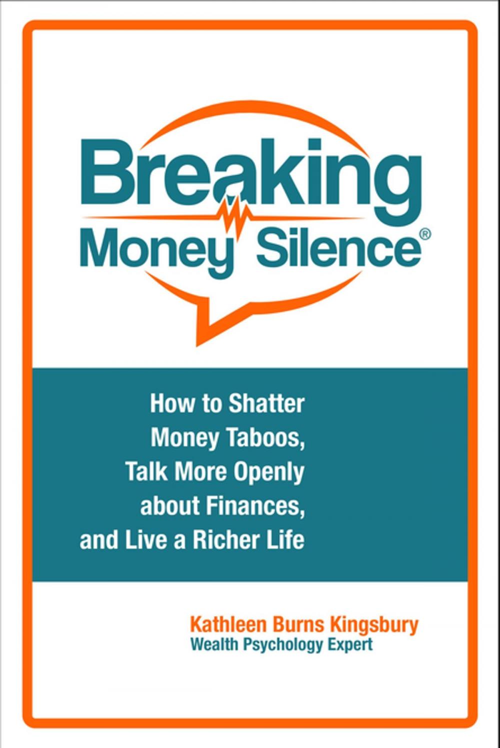 Big bigCover of Breaking Money Silence®: How to Shatter Money Taboos, Talk More Openly about Finances, and Live a Richer Life