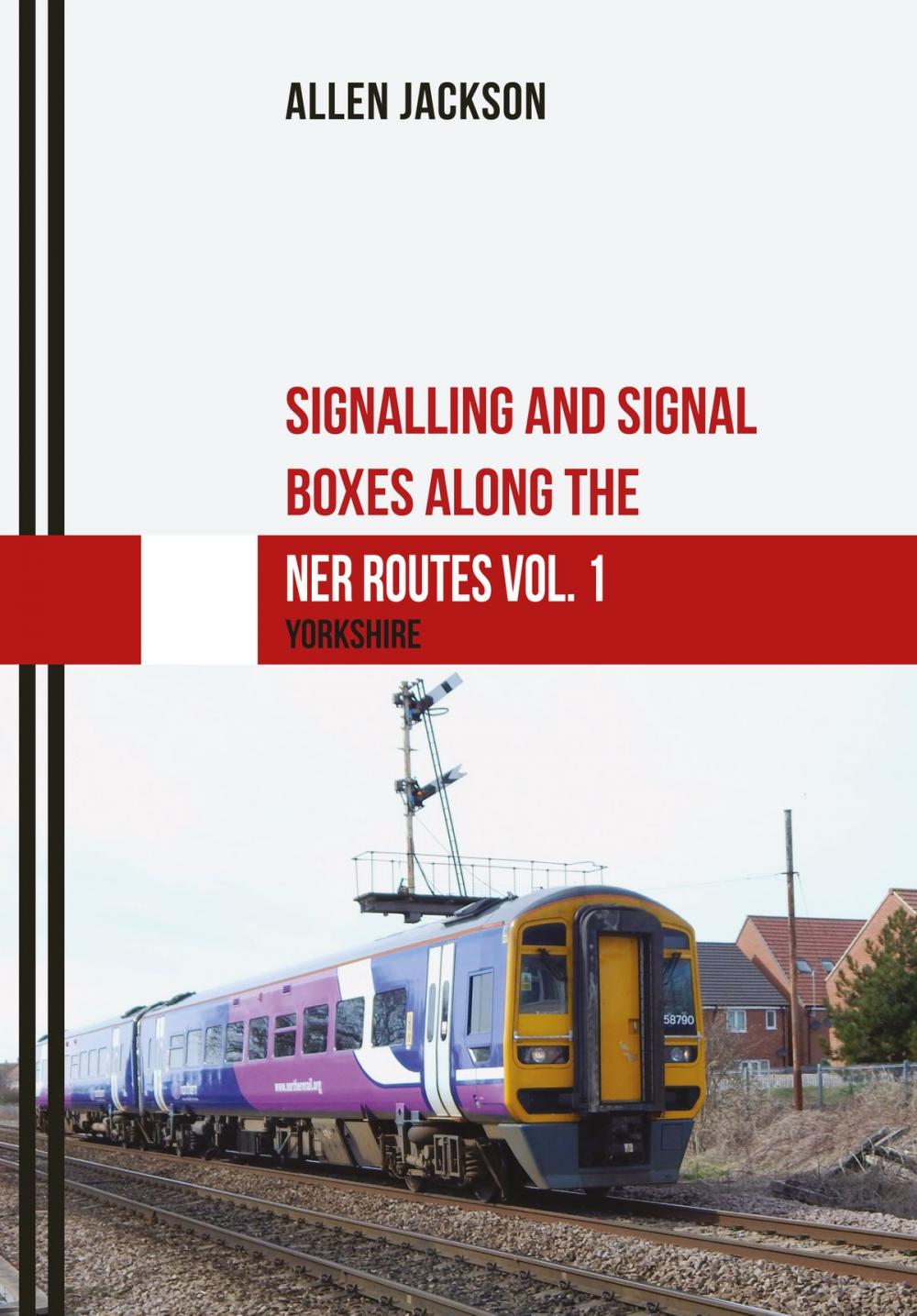 Big bigCover of Signalling and Signal Boxes along the NER Routes Vol. 1