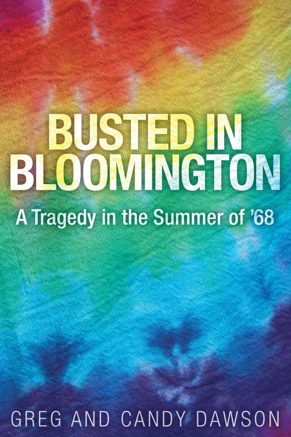 Big bigCover of Busted in Bloomington: A Tragedy in the Summer of '68