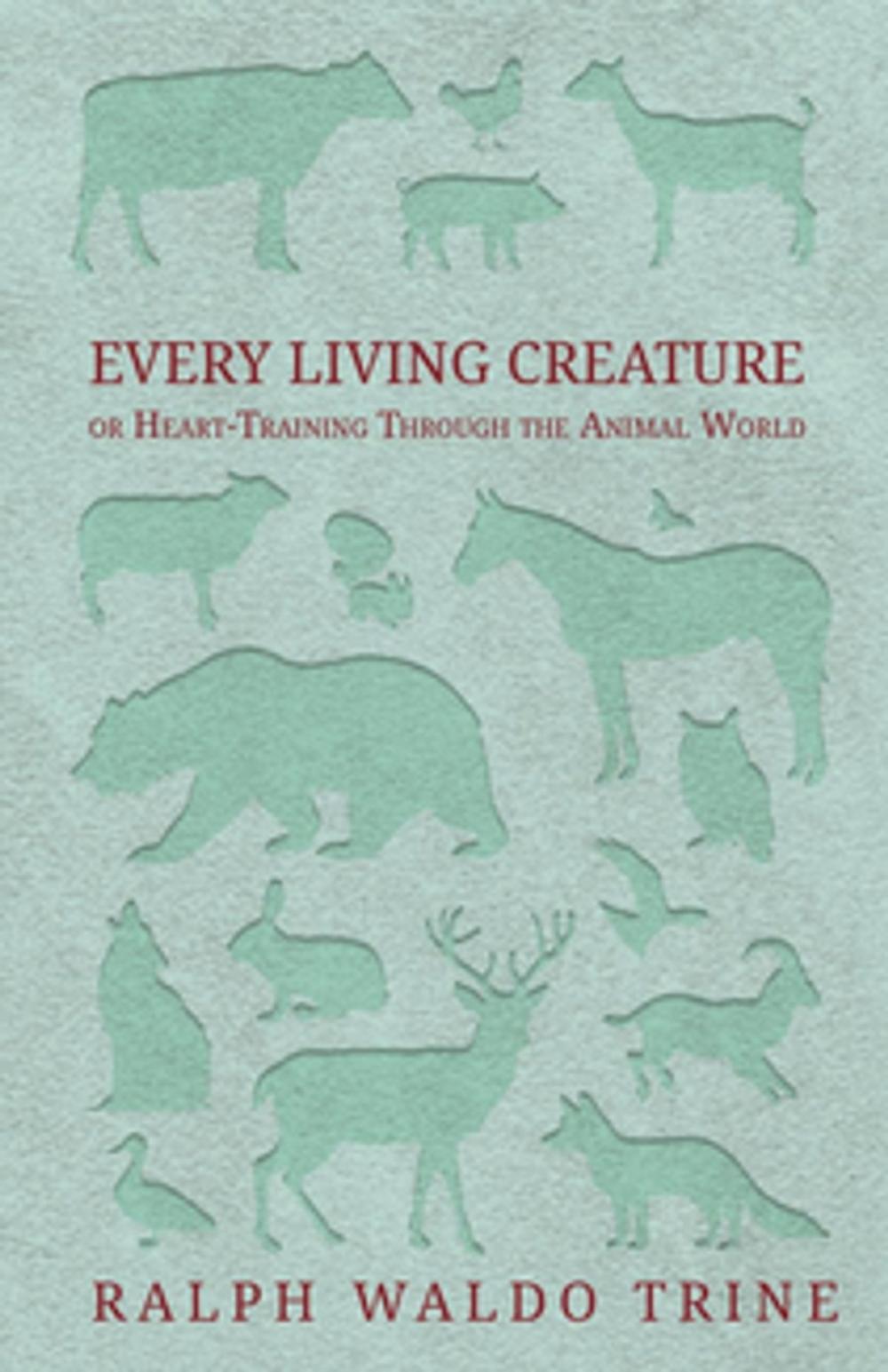 Big bigCover of Every Living Creature - or Heart-Training Through the Animal World