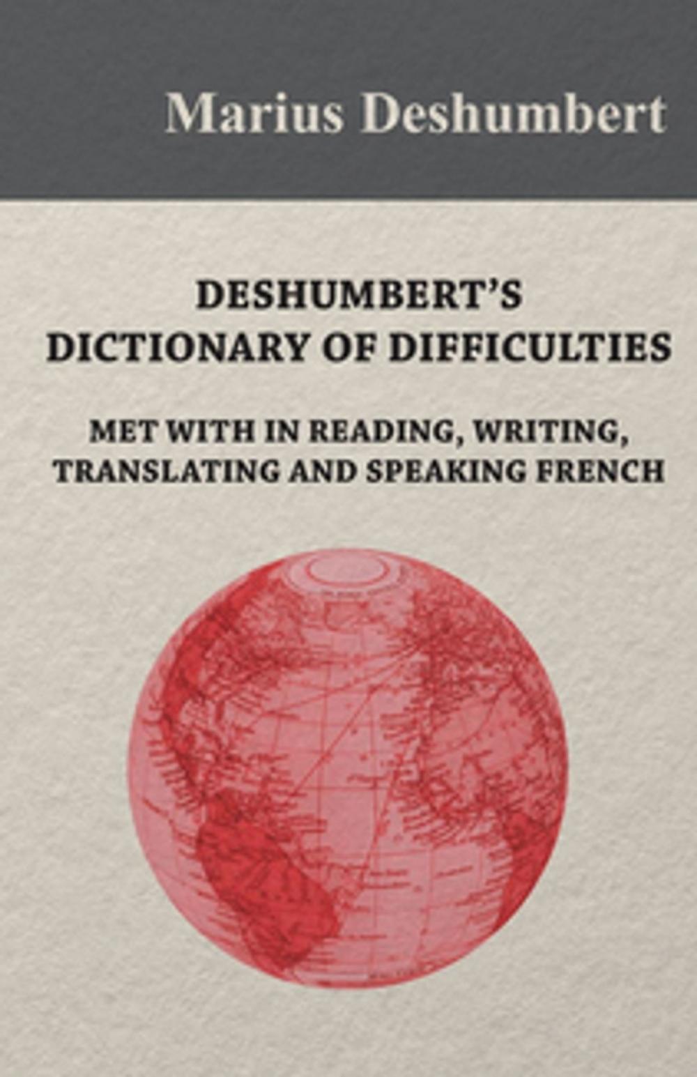 Big bigCover of Deshumbert's Dictionary of Difficulties met with in Reading, Writing, Translating and Speaking French