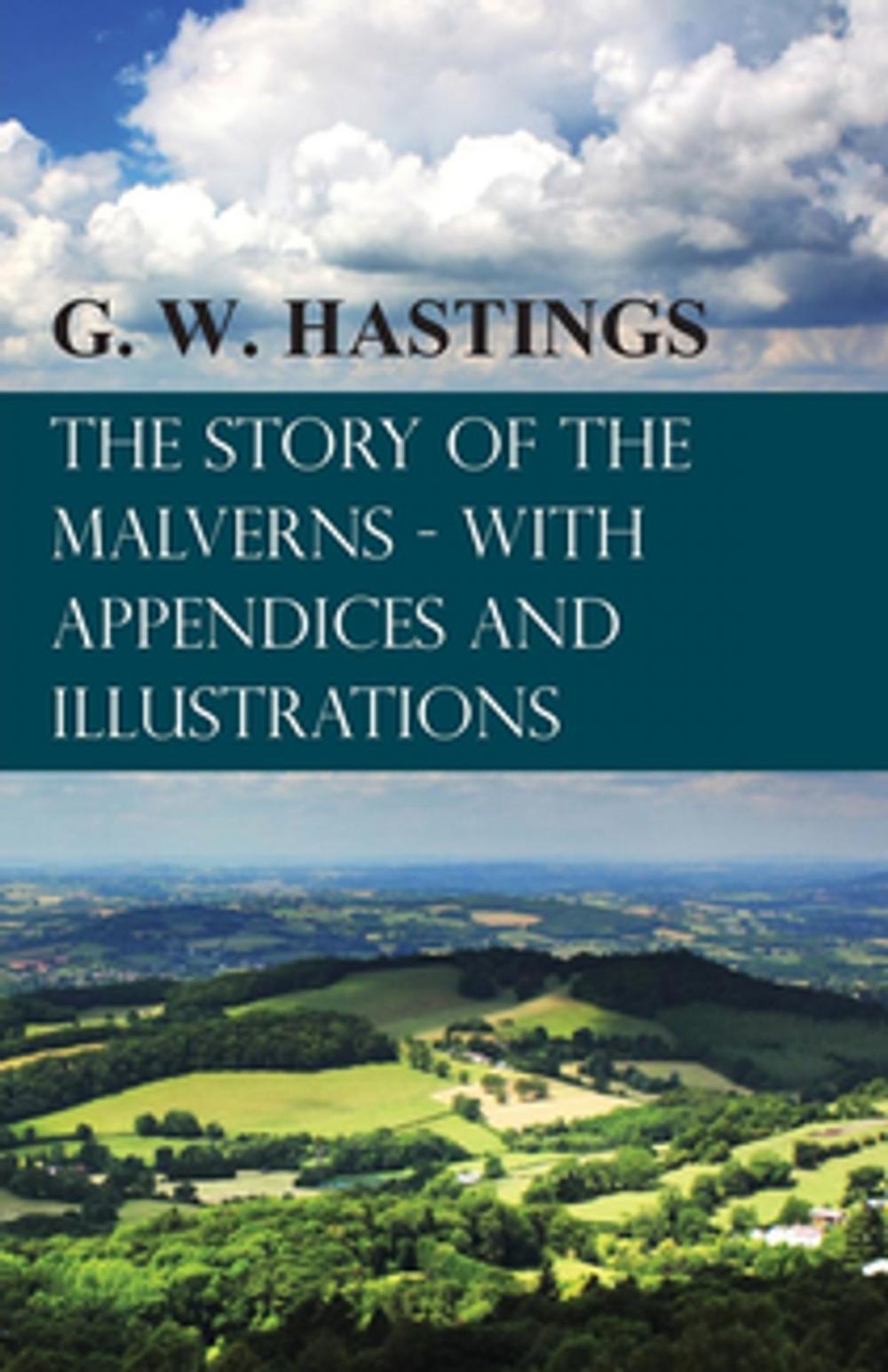 Big bigCover of The Story of the Malverns - With Appendices and Illustrations