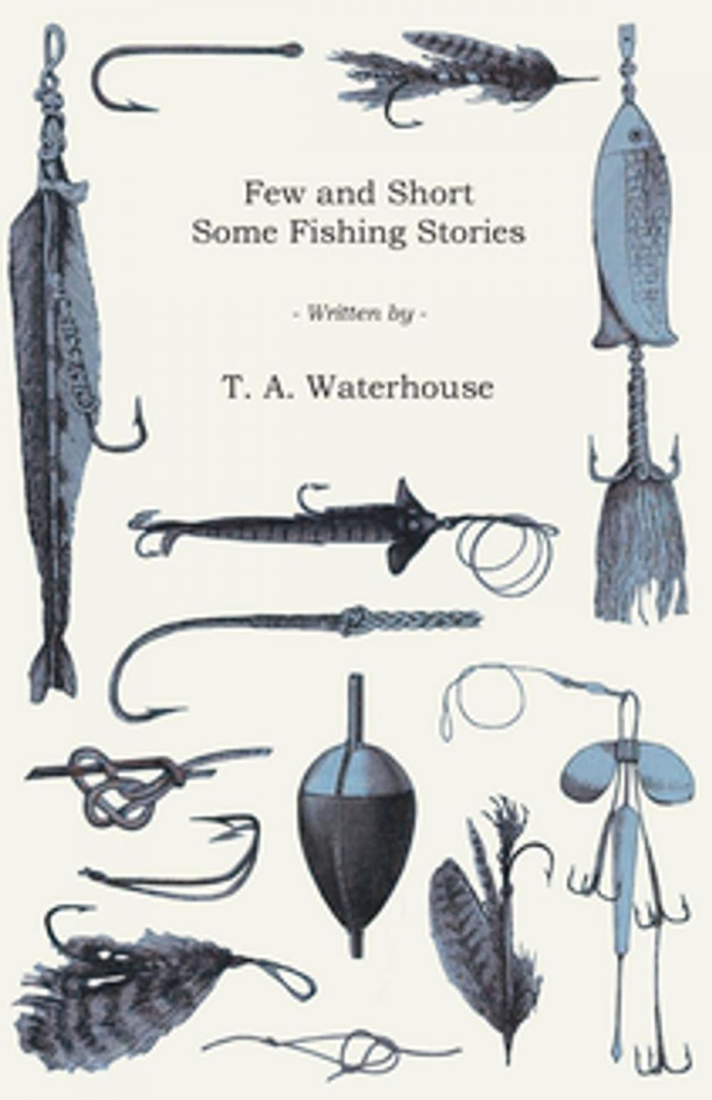 Big bigCover of Few and Short - Some Fishing Stories