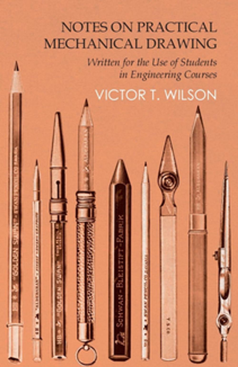 Big bigCover of Notes on Practical Mechanical Drawing - Written for the Use of Students in Engineering Courses