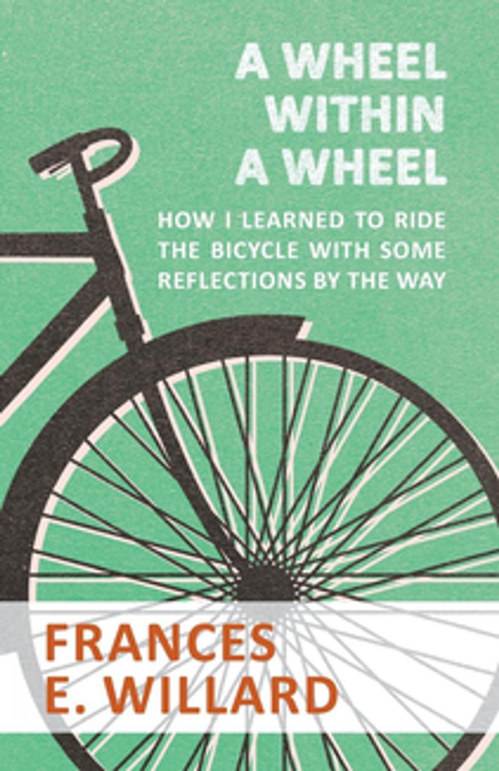 Big bigCover of A Wheel within a Wheel - How I learned to Ride the Bicycle with Some Reflections by the Way