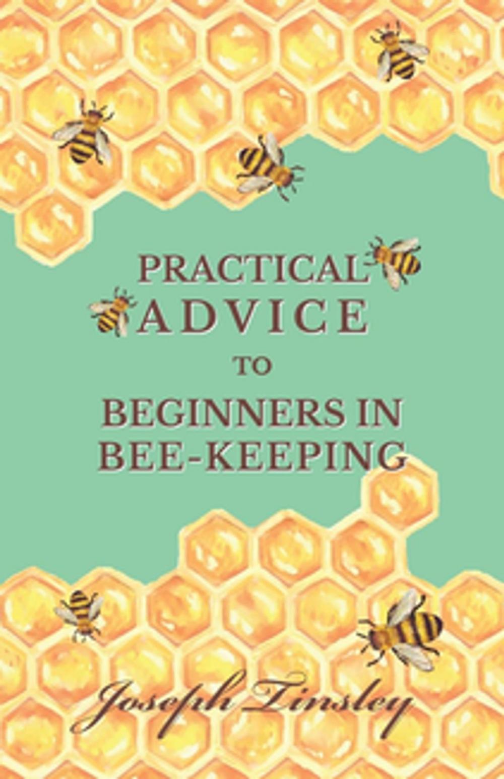 Big bigCover of Practical Advice to Beginners in Bee-Keeping