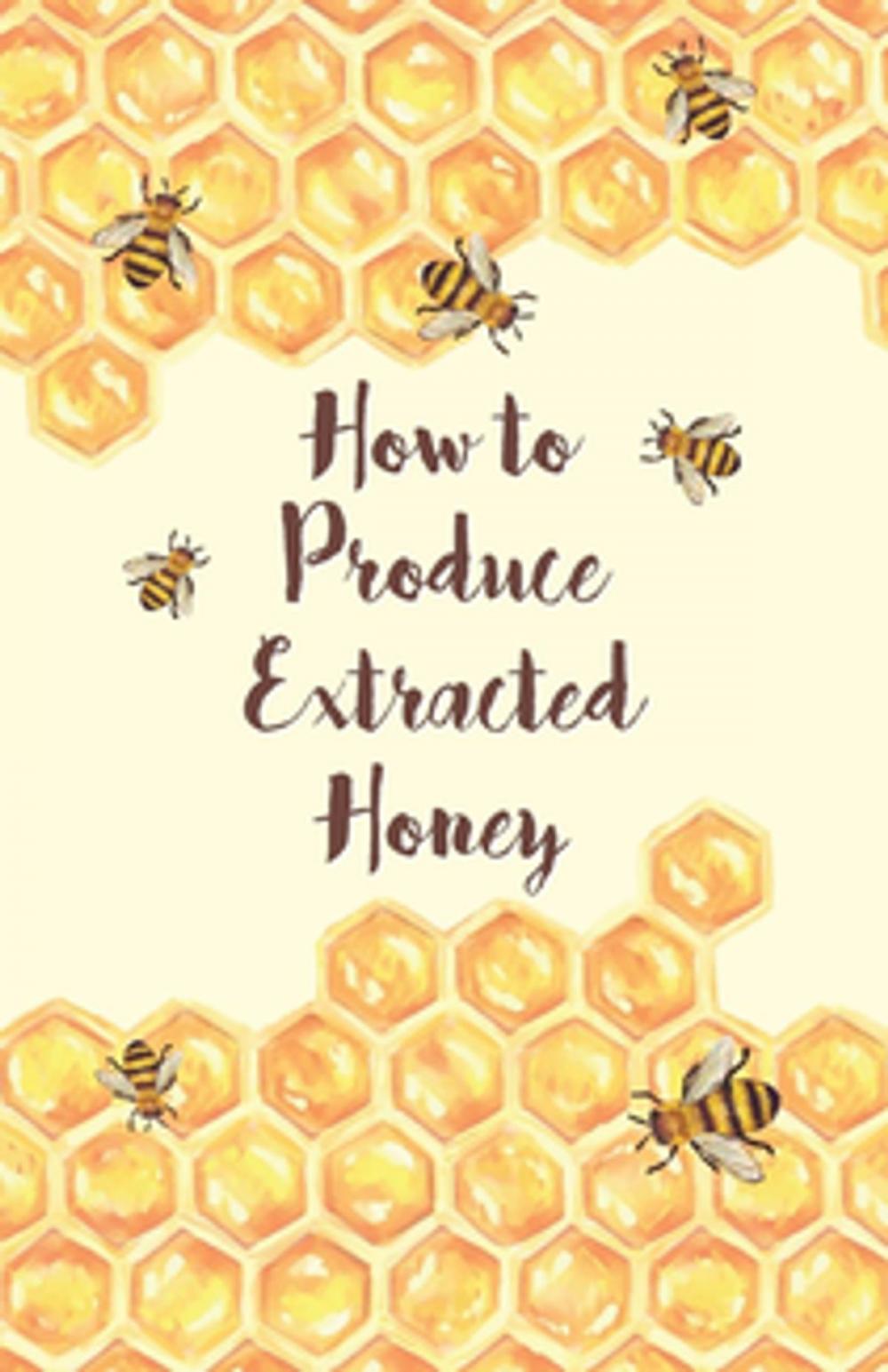 Big bigCover of How to Produce Extracted Honey