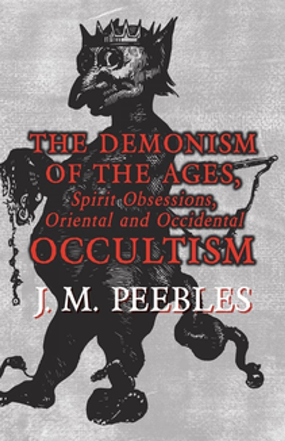 Big bigCover of The Demonism of the Ages, Spirit Obsessions, Oriental and Occidental Occultism