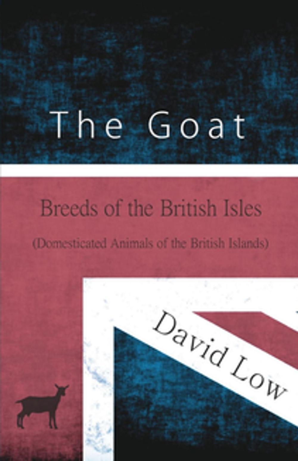 Big bigCover of The Goat - Breeds of the British Isles (Domesticated Animals of the British Islands)