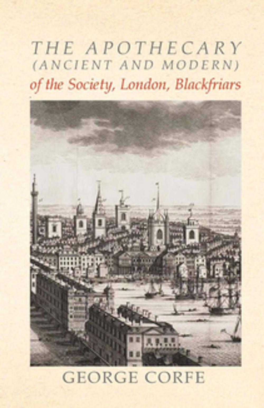 Big bigCover of The Apothecary (Ancient and Modern) of the Society, London, Blackfriars