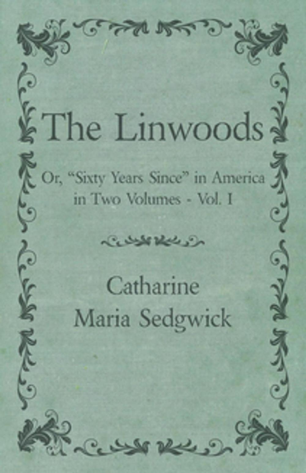 Big bigCover of The Linwoods - Or, "Sixty Years Since" in America in Two Volumes - Vol. I