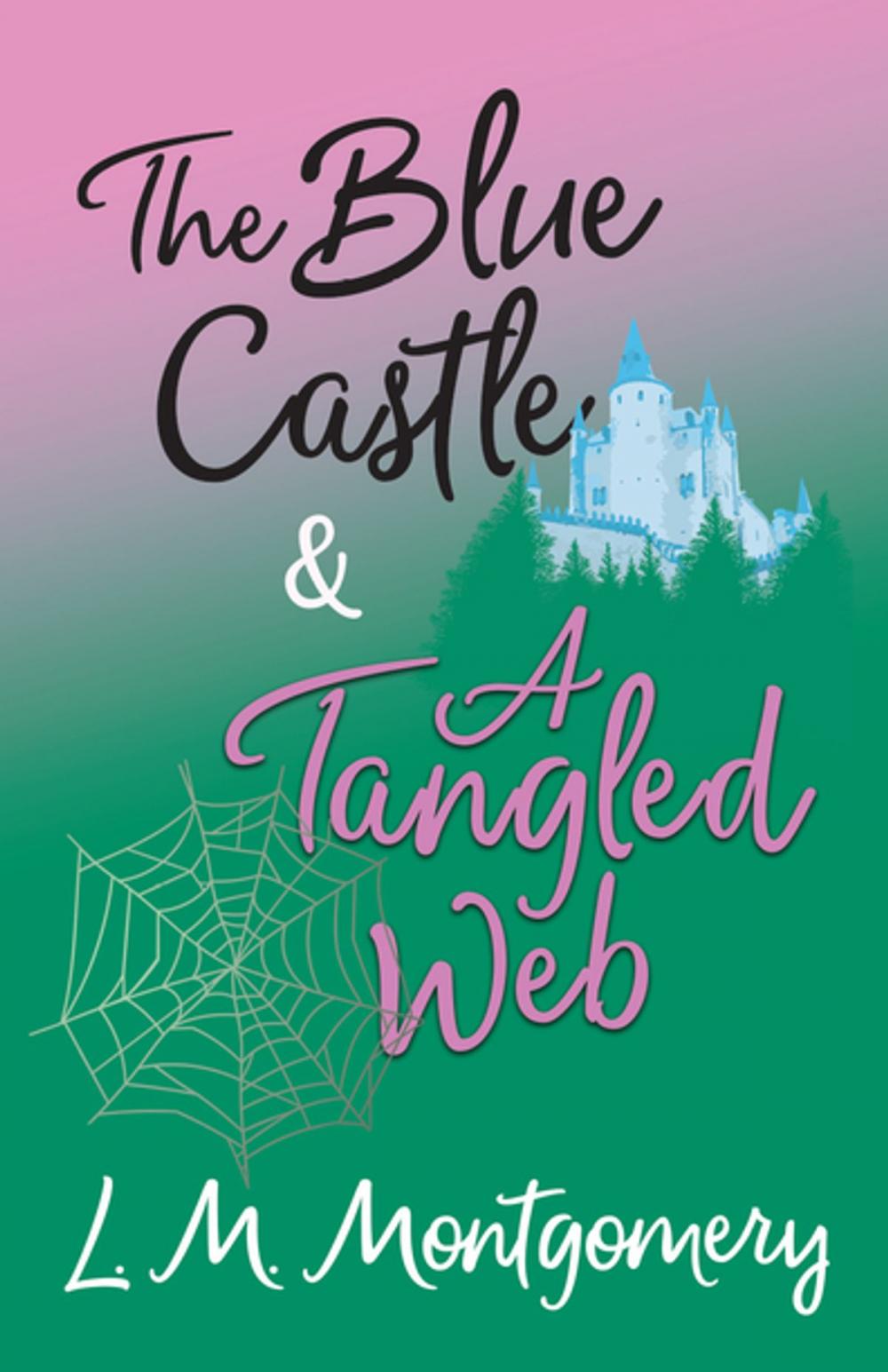 Big bigCover of The Blue Castle and A Tangled Web