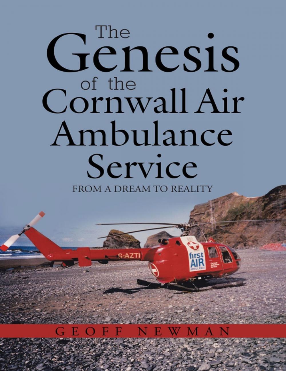 Big bigCover of The Genesis of the Cornwall Air Ambulance Service: From a Dream to Reality