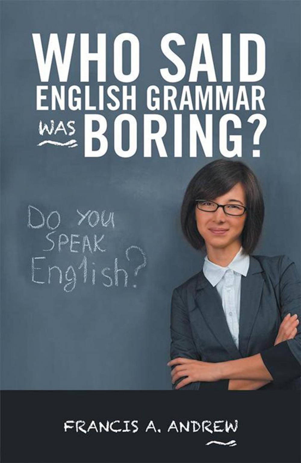 Big bigCover of Who Said English Grammar Was Boring?