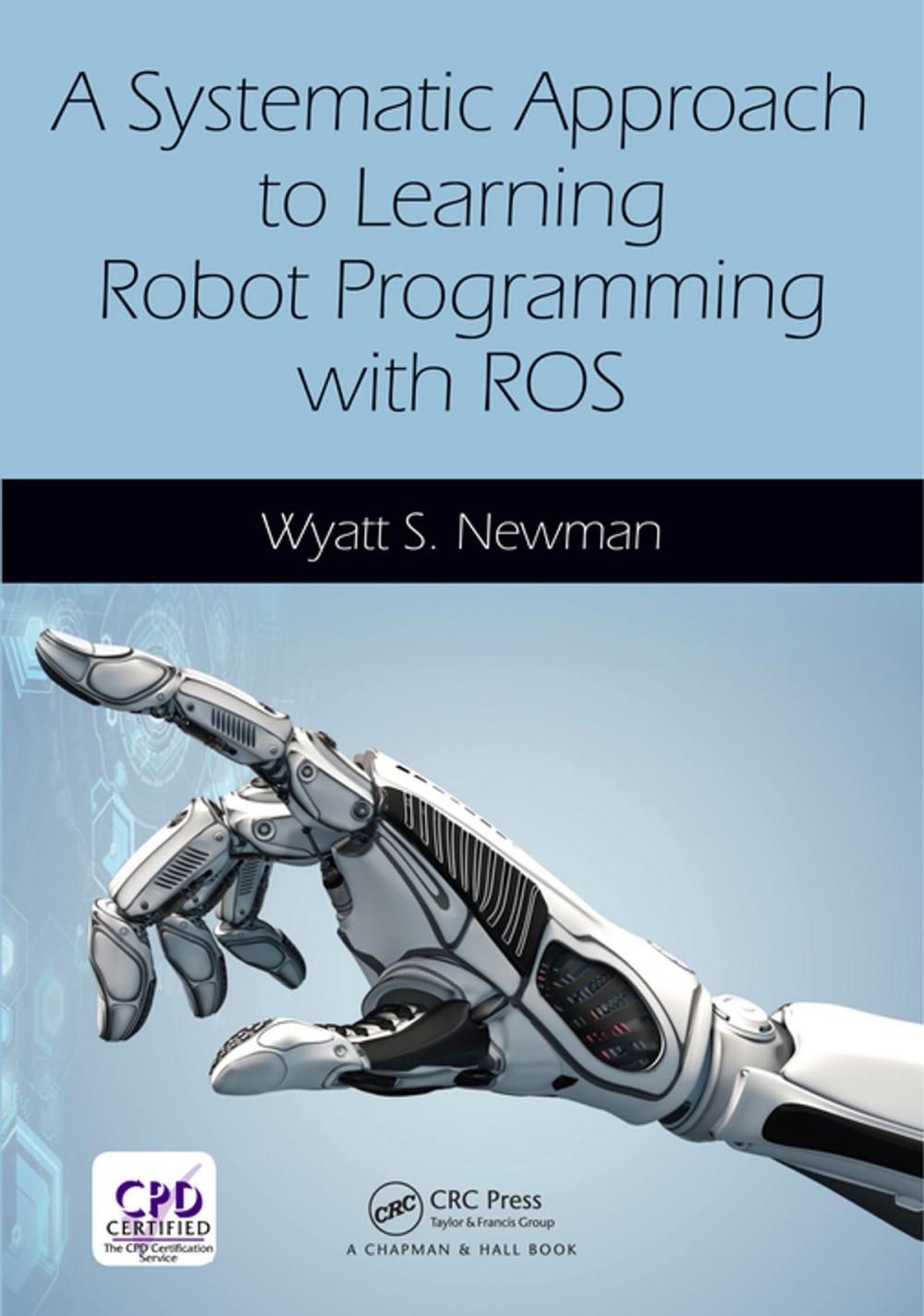 Big bigCover of A Systematic Approach to Learning Robot Programming with ROS