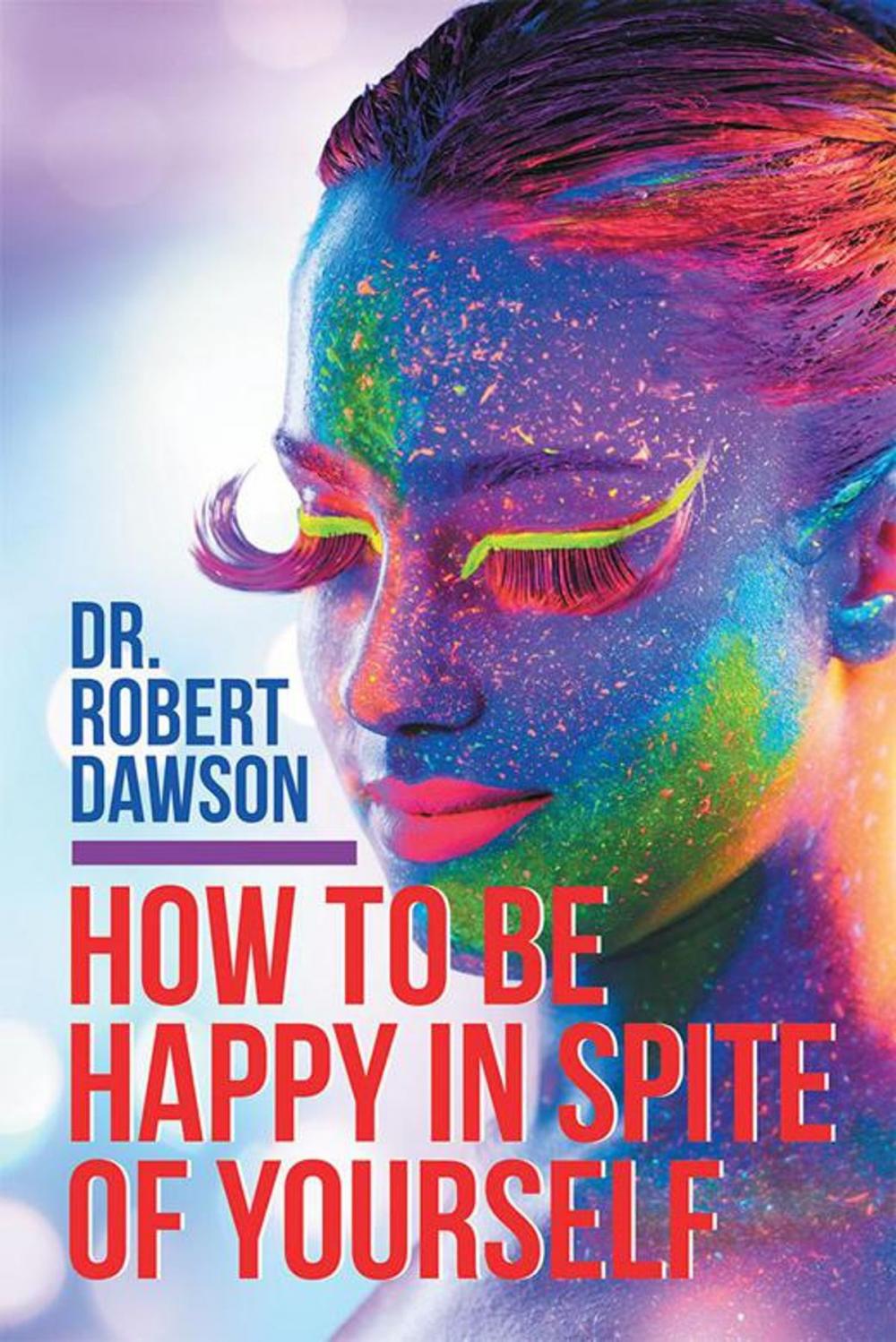 Big bigCover of How to Be Happy in Spite of Yourself