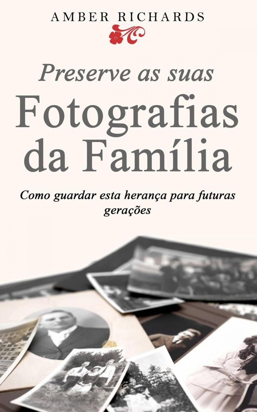 Big bigCover of Preserve as suas Fotografias da Família - Como guardar esta herança para futuras gerações