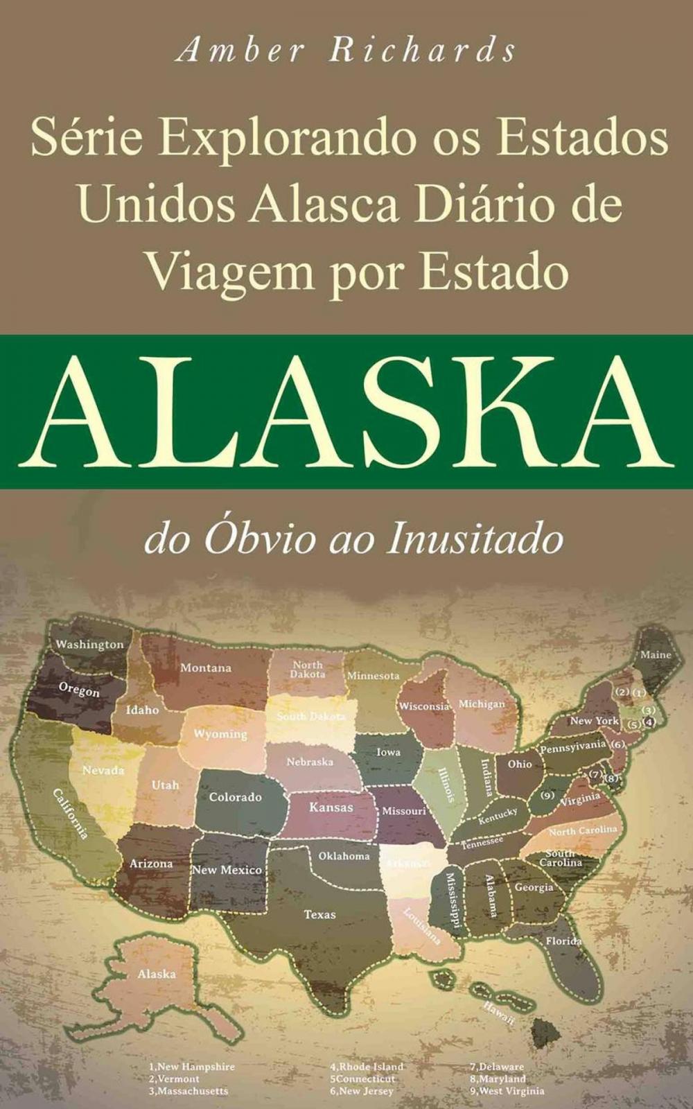 Big bigCover of Série Explorando os Estados Unidos Alasca - Diário de Viagem por Estado: do Óbvio ao Inusitado