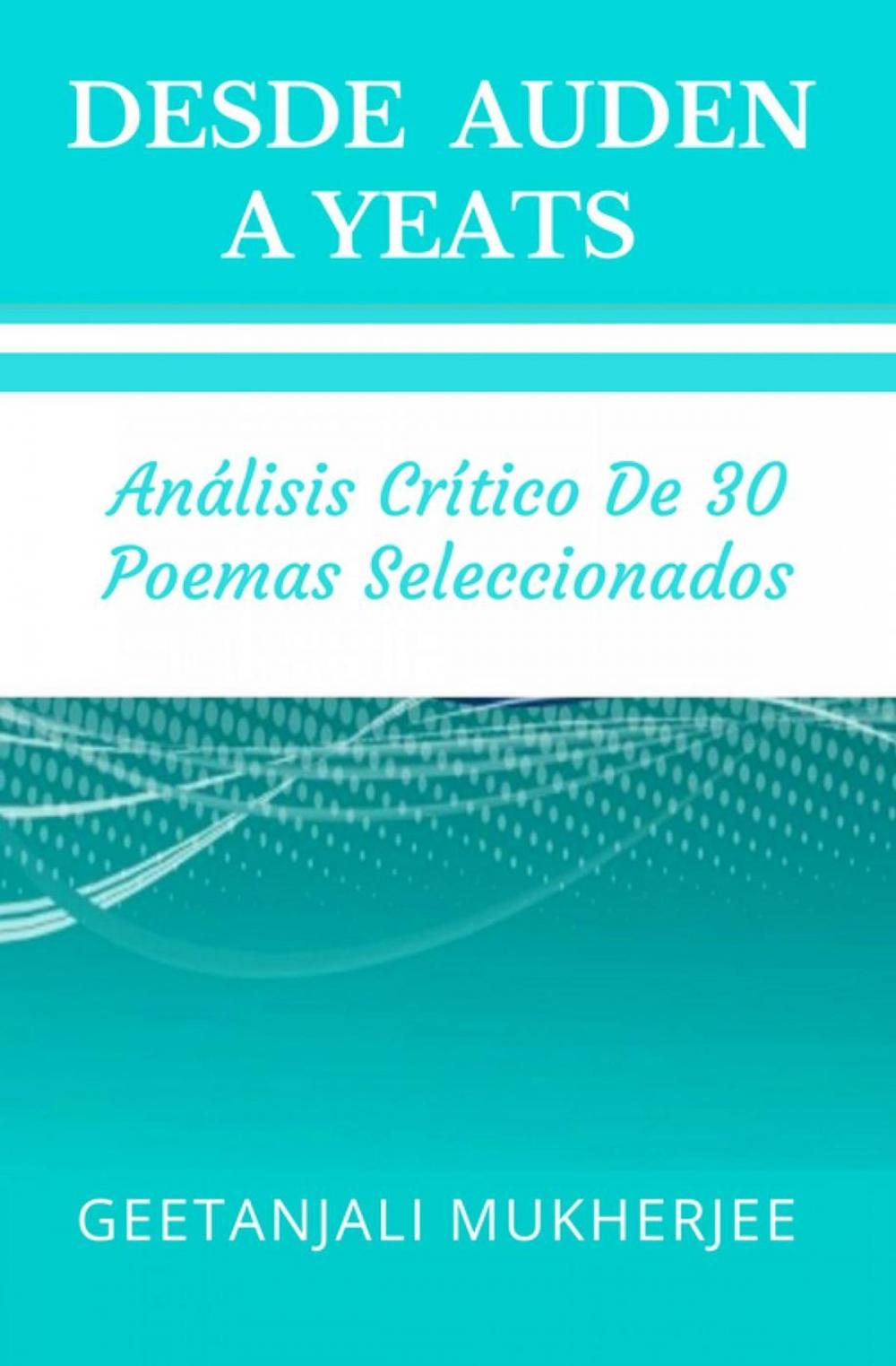 Big bigCover of Desde Auden a Yeats: Análisis Crítico de 30 Poemas Seleccionados