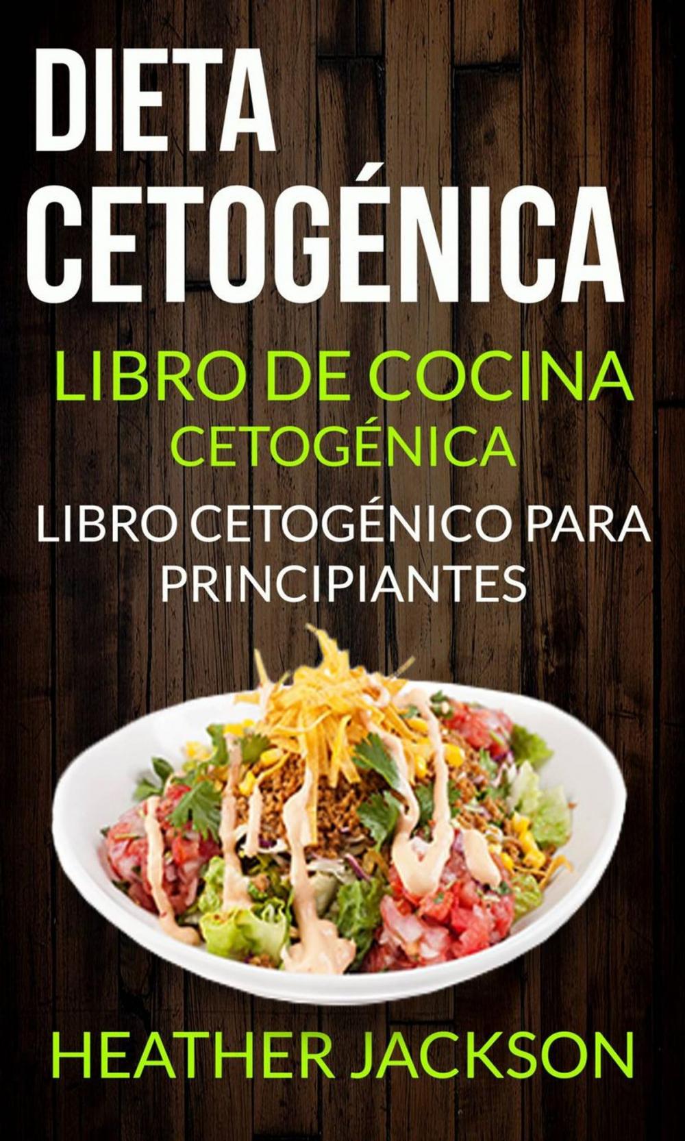 Big bigCover of Dieta Cetogénica: Libro De Cocina Cetogénica - Libro Cetogénico Para Principiantes
