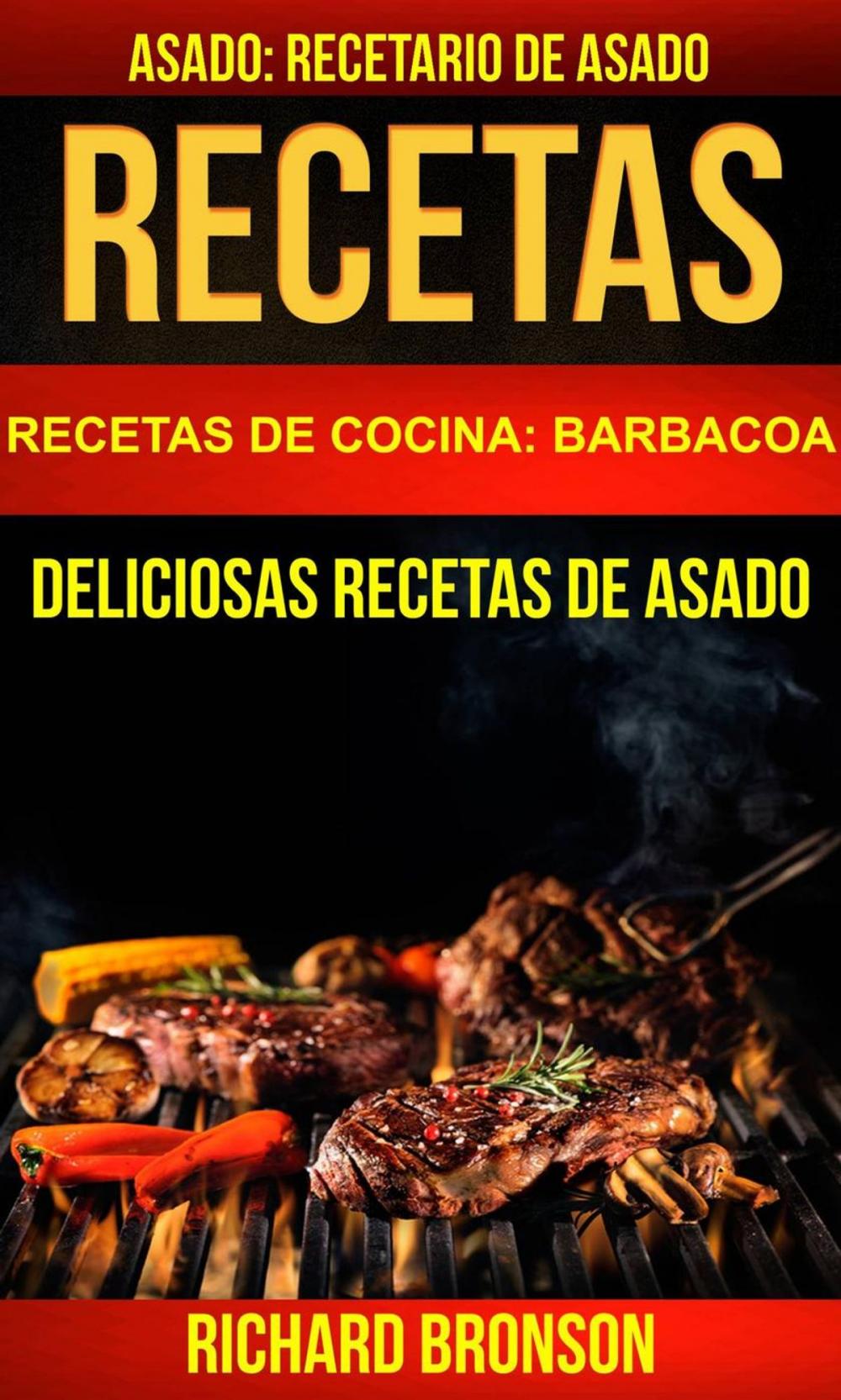 Big bigCover of Recetas: Asado: Deliciosas Recetas de Asado. Recetario de Asado (Recetas de cocina: Barbacoa)